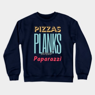 Pizzas Planks & Paparazzi Crewneck Sweatshirt